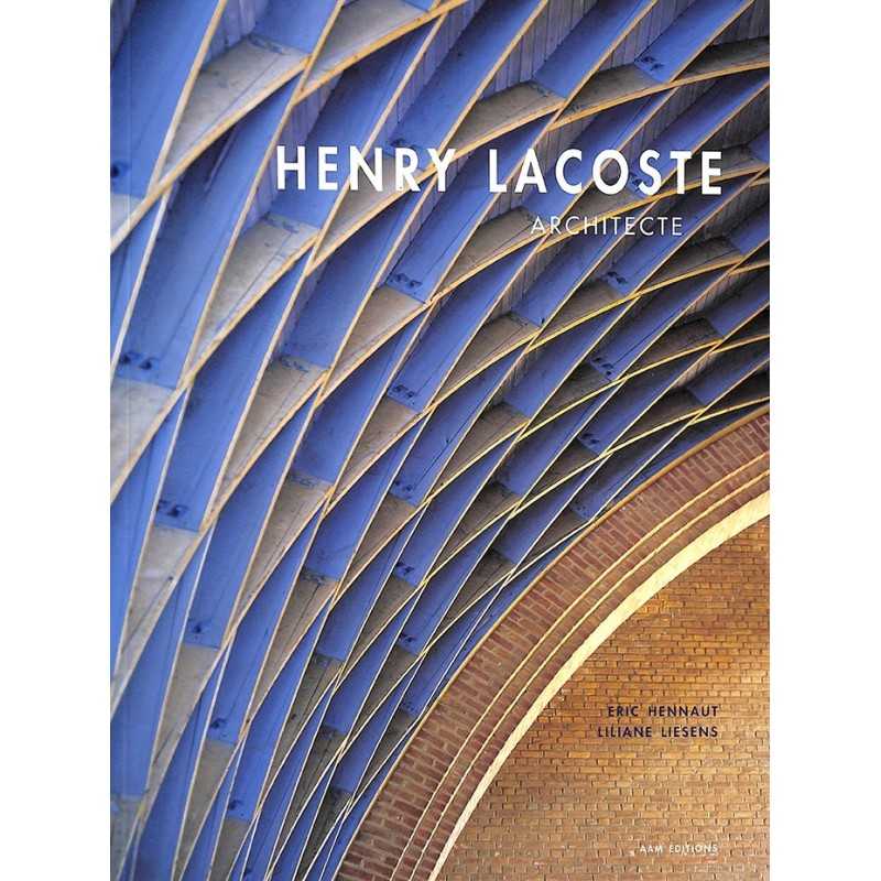 ABAO 1900- [Lacoste (Henry)] Hennaut (Eric) et Liesens (Liliane) - Henry Lacoste architecte.