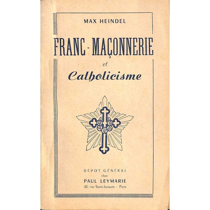 ABAO Franc-Maçonnerie Heindel (Max) - Franc-Maçonnerie et Catholicisme. ABAO Franc-Maçonnerie Heindel (Max) - Franc-Maçonnerie et Catholicisme.
