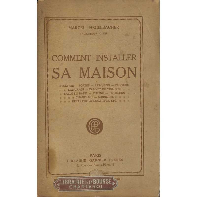 ABAO 1900- Hegelbacher (Marcel) - Comment installer sa maison.