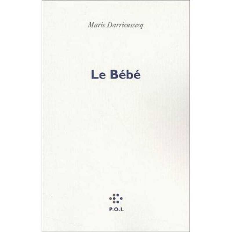 ABAO Romans Darrieussecq (Marie) - Le Bébé.