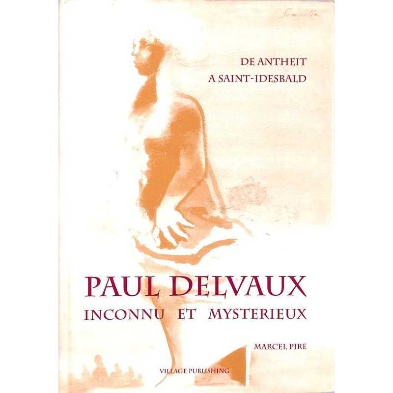 ABAO Peinture, gravure, dessin [Delvaux (Paul)] Pire (Marcel) - Paul Delvaux inconnu et mystérieux.