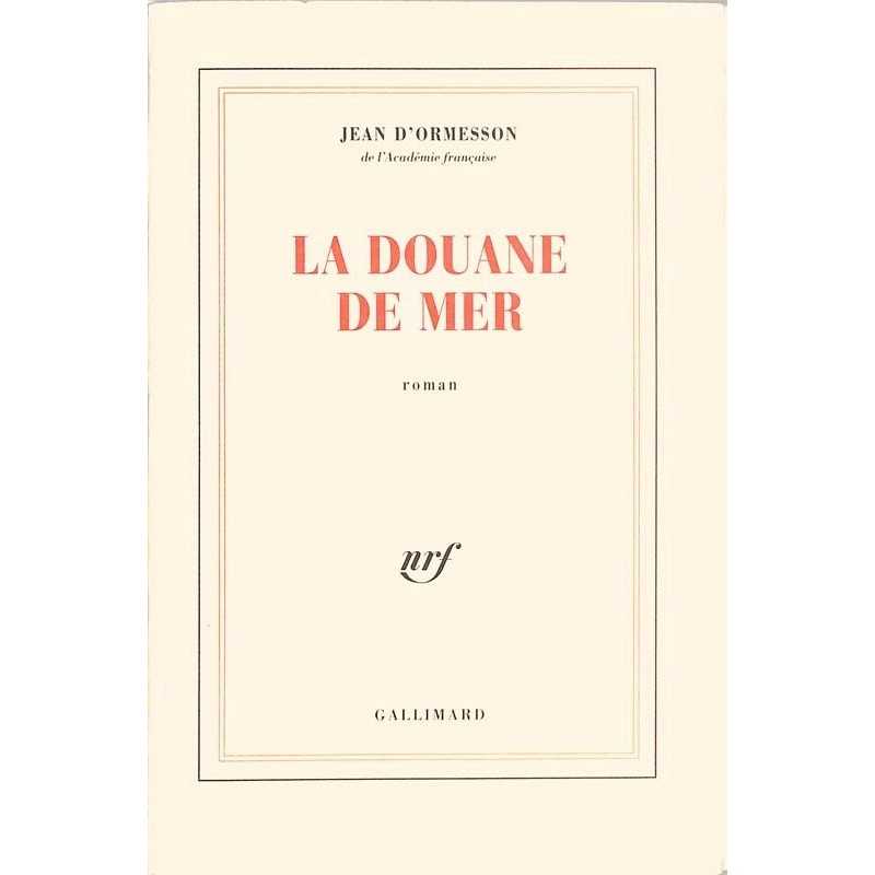 ABAO Romans Ormesson (Jean d') - La Douane de mer.