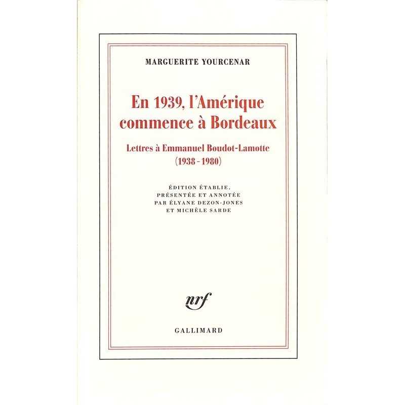 ABAO Romans Yourcenar (Marguerite) - En 1939, l'Amérique commence à Bordeaux.