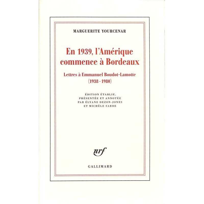 ABAO Romans Yourcenar (Marguerite) - En 1939, l'Amérique commence à Bordeaux.