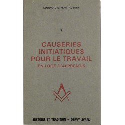ABAO Franc-Maçonnerie Plantagenet (Edouard) - Causeries initiatiques pour le travail en loge d'apprentis.