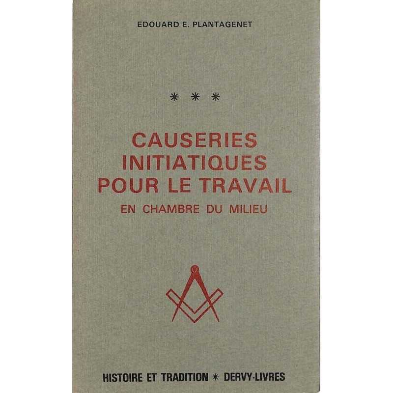 ABAO Franc-Maçonnerie Plantagenet (Edouard) - Causeries initiatiques pour le travail en chambre du milieu.