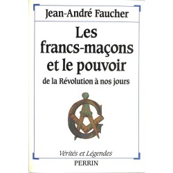 ABAO Franc-Maçonnerie Faucher (Jean-André) - Les Francs-maçons et le pouvoir.