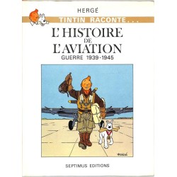 ABAO Bandes dessinées Tintin raconte ... L'Histoire de l'aviation Guerre 1939-1945.