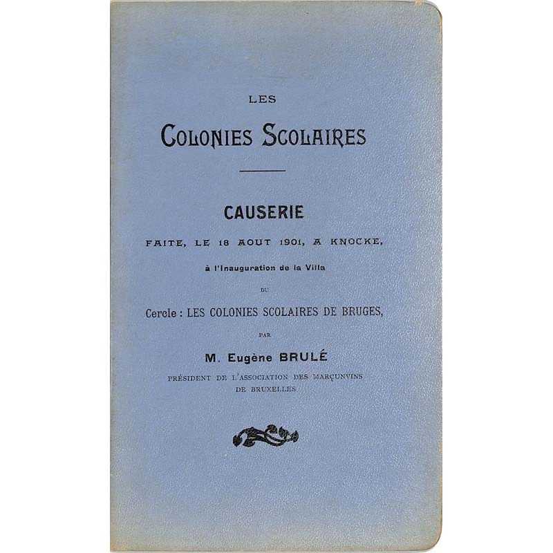 ABAO Histoire Brulé (Eugène) - Les Colonies scolaires.
