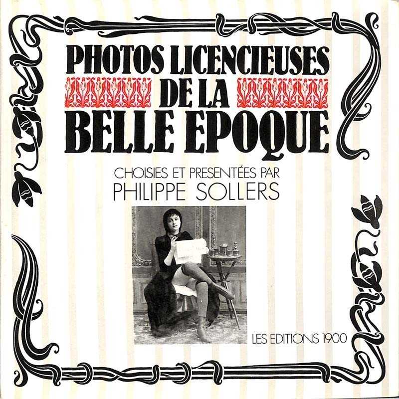 ABAO Curiosa Sollers (Philippe) - Photos licencieuses de la belle époque.