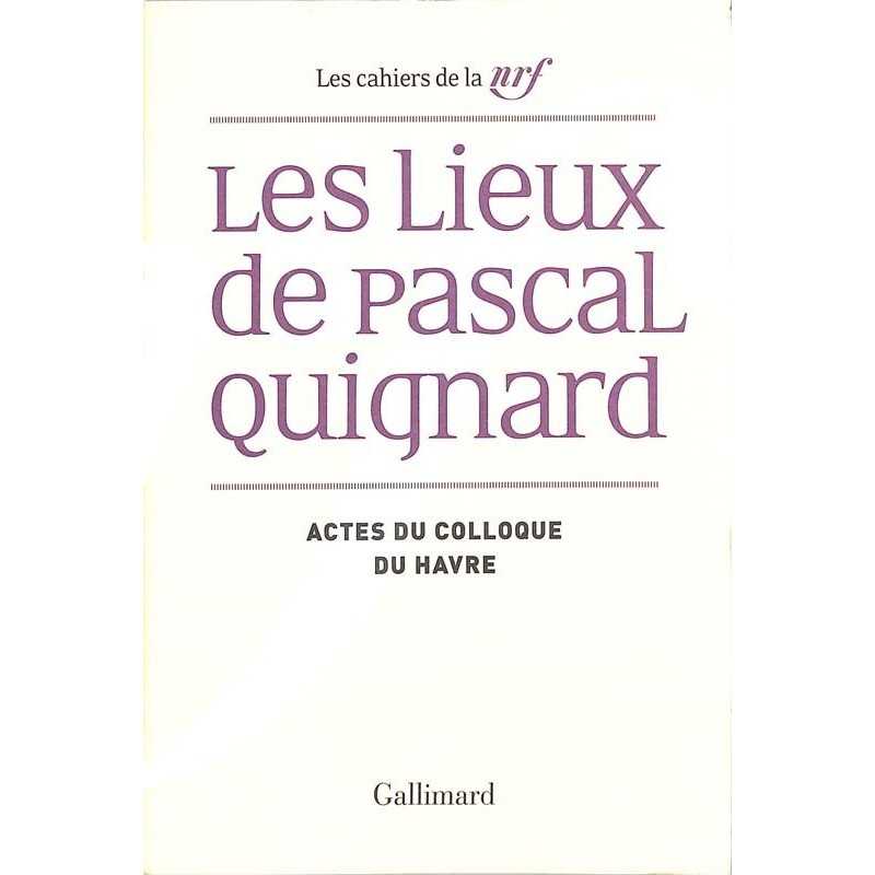 ABAO Romans Quignard (Pascal) - Les Lieux de Pascal Quignard.