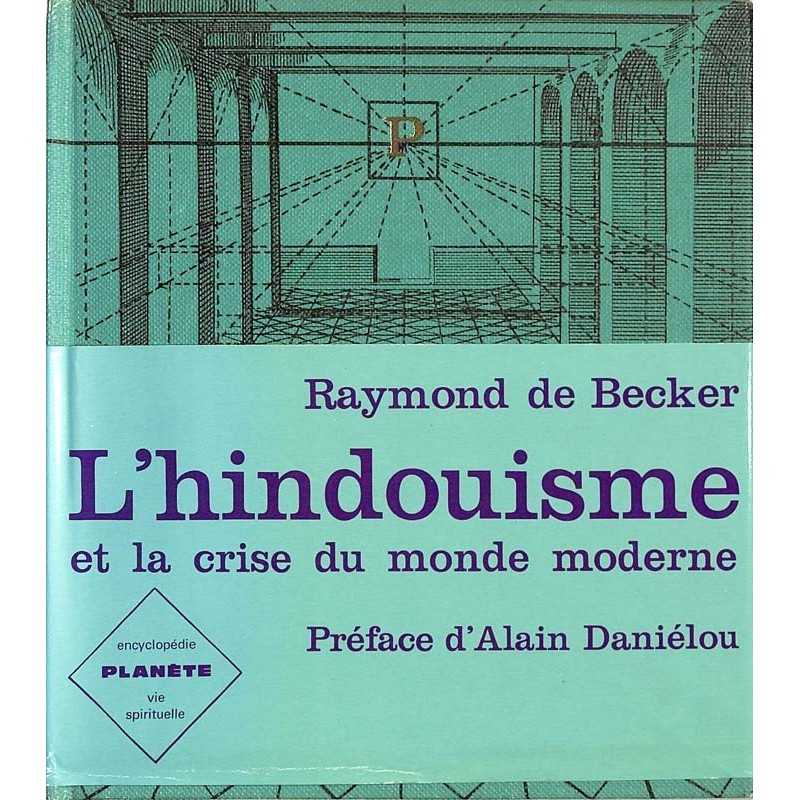 ABAO Sciences & technologies [Encyclopédie Planète] Becker (Raymond de) - L'Hindouisme et la crise du monde moderne‎.