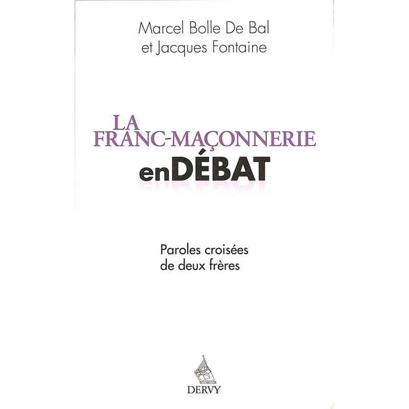 ABAO Franc-Maçonnerie Bolle de Bal (Marcel) & Fontaine (Jacques) - La Franc-maçonnerie en débat. ABAO Franc-Maçonnerie Bolle de Bal (Marcel) & Fontaine (Jacques) - La Franc-maçonnerie en débat.