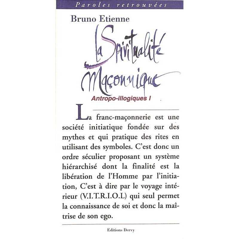 ABAO Franc-Maçonnerie Etienne (Bruno) - La Spiritualité maçonnique. ABAO Franc-Maçonnerie Etienne (Bruno) - La Spiritualité maçonnique.