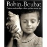ABAO Photographie [Boubat (Edouard)] Bobin (Christian) - Donne-moi quelque chose qui ne meure pas.