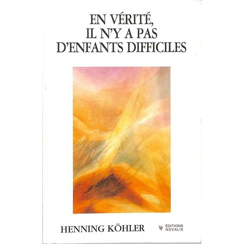 ABAO Essais Köhler (Henning) - En vérité, il n'y a pas d'enfants difficiles. ABAO Essais Köhler (Henning) - En vérité, il n'y a pas d'enfants difficiles.