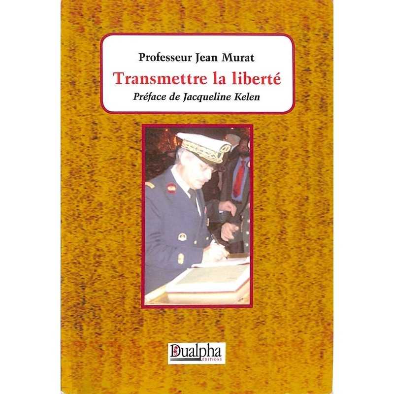 ABAO Franc-Maçonnerie Murat (Jean) - Transmettre la liberté.