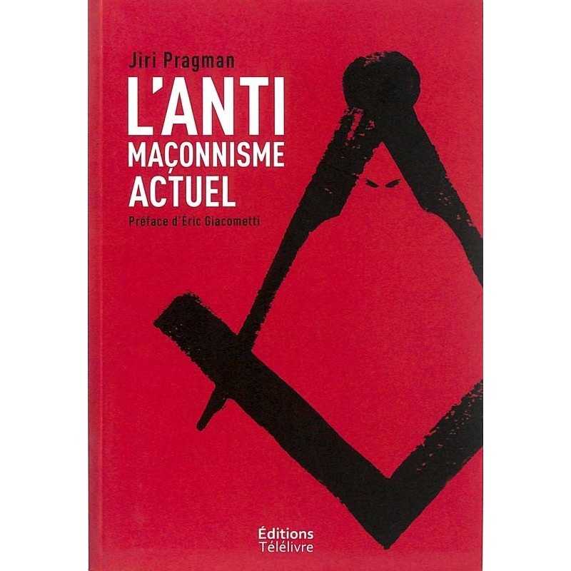 ABAO Franc-Maçonnerie Pragman (Jiri) - L'Anti-maçonnisme actuel.