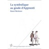 ABAO Franc-Maçonnerie Berteaux (Raoul) - La Symbolique au grade d'apprenti.