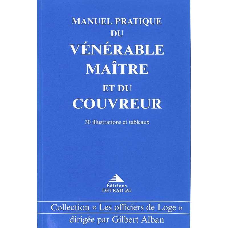 ABAO Franc-Maçonnerie Manuel pratique du vénérable maître et du couvreur.