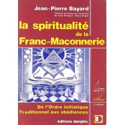 ABAO Franc-Maçonnerie Bayard (Jean-Pierre) - La Spiritualité de la franc-maçonnerie.