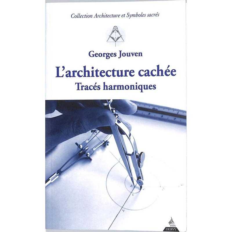 ABAO Franc-Maçonnerie Jouven (Georges) - L'Architecture cachée, tracés harmoniques. ABAO Franc-Maçonnerie Jouven (Georges) - L'Architecture cachée, tracés harmoniques.