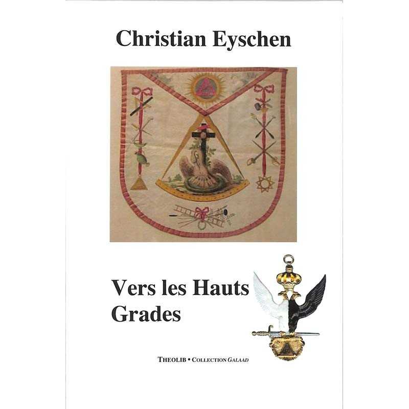 ABAO Franc-Maçonnerie Eyschen (Christian) - Vers les Hauts Grades.