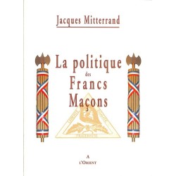 ABAO Franc-Maçonnerie Mitterrand (Jacques) - La Politique des francs-maçons.