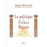 ABAO Franc-Maçonnerie Mitterrand (Jacques) - La Politique des francs-maçons.