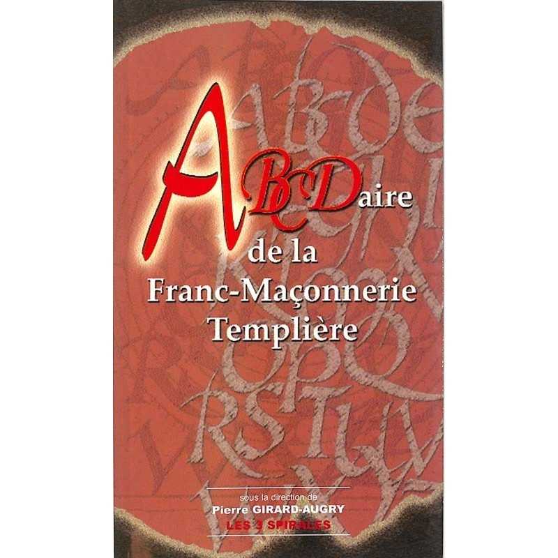 ABAO Franc-Maçonnerie Girard-Augry (Pierre) - Abécédaire de la franc-maçonnerie templière.
