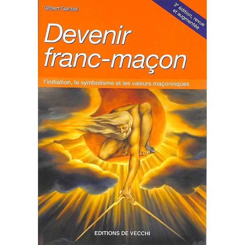 ABAO Franc-Maçonnerie Garibal (Gilbert) - Devenir franc-maçon.
