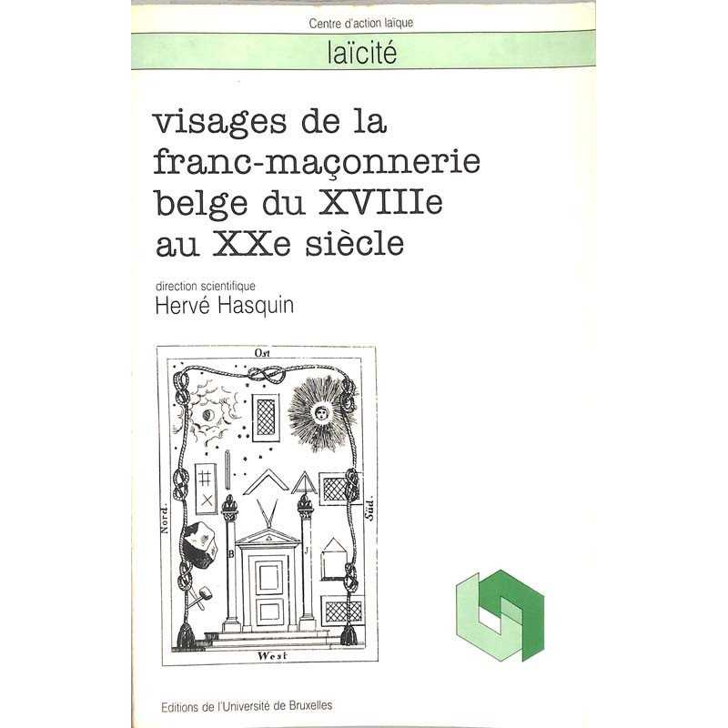 ABAO Franc-Maçonnerie Hasquin (Hervé) - Visages de la franc-maçonnerie belge du XVIIIe au XXe siècle.