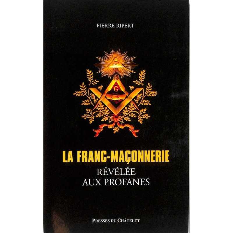 ABAO Franc-Maçonnerie Ripert (Pierre) - La Franc-maçonnerie révélée aux profanes.
