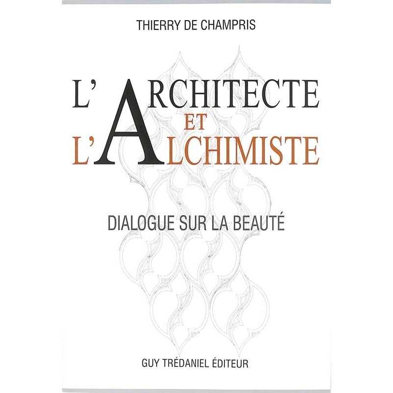 ABAO Franc-Maçonnerie Champris ( Thierry, de) - L'Architecte et l'Alchimiste.