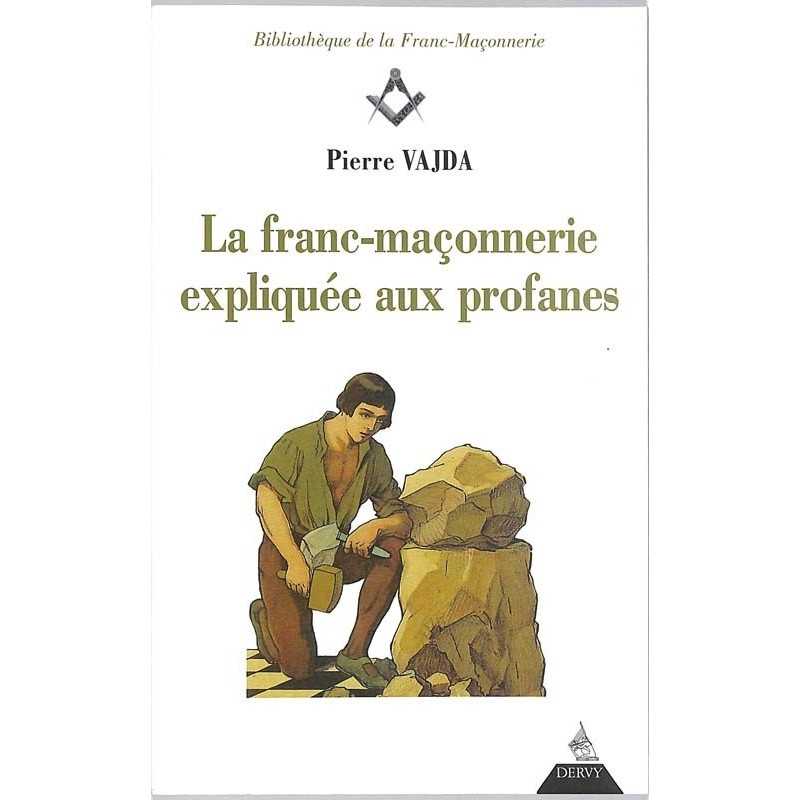 ABAO Franc-Maçonnerie Vajda (Pierre) - La Franc-maçonnerie expliquée aux profanes.