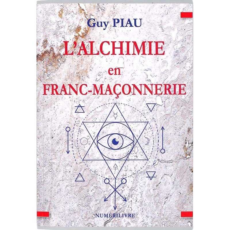 ABAO Franc-Maçonnerie Piau (Guy) - L'Alchimie en franc-maçonnerie.