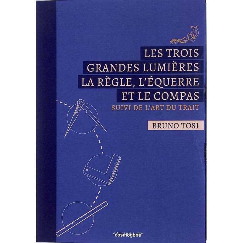 ABAO Franc-Maçonnerie Tosi (Bruno) - Les trois grandes lumières.