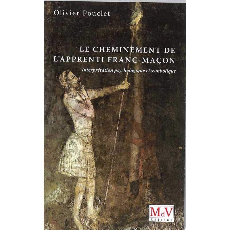 ABAO Franc-Maçonnerie Pouclet (Olivier) - Le Cheminement de l'apprenti franc-maçon.