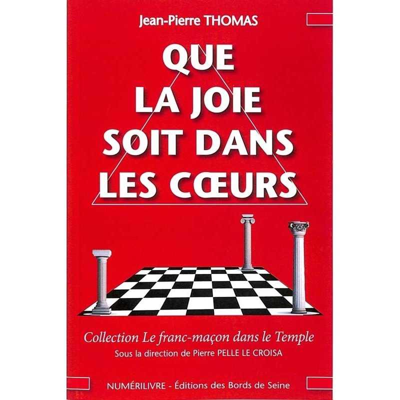 ABAO Franc-Maçonnerie Thomas (Jean-Pierre) - Que la joie soit dans les coeurs.