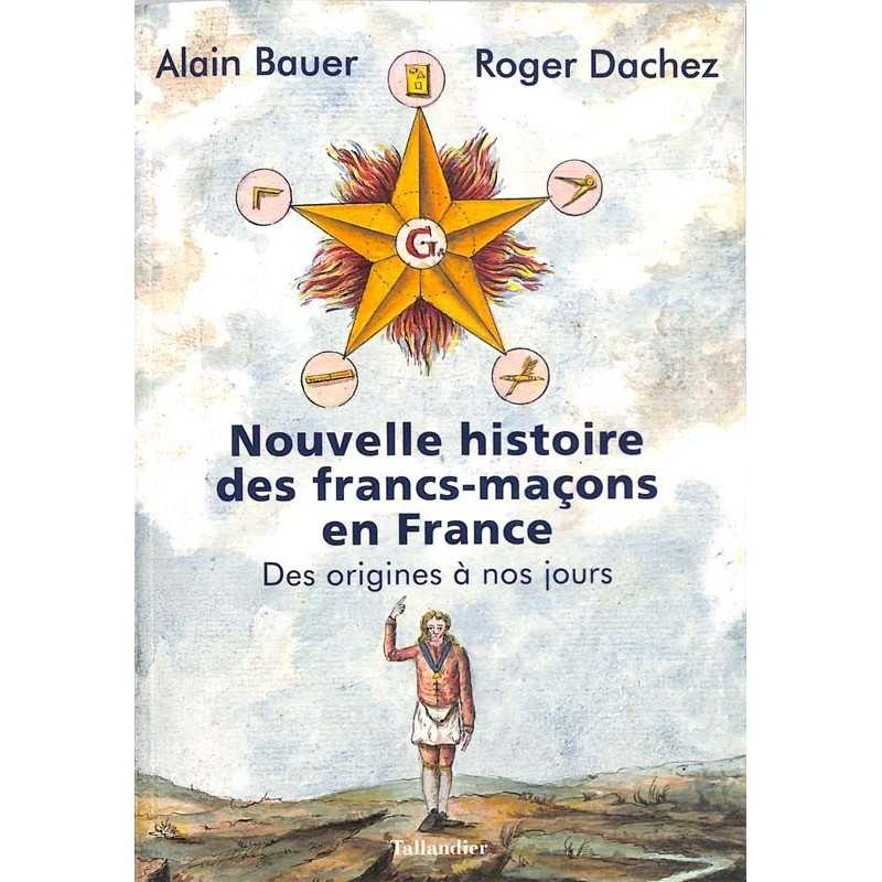 ABAO Franc-Maçonnerie Bauer (Alain) & Dachez (Roger) - Nouvelle histoire des franc-maçons en France.