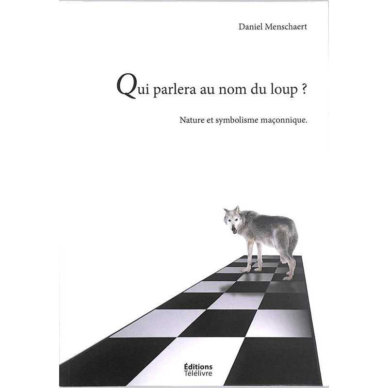 ABAO Franc-Maçonnerie Menschaert (Daniel) - Qui parlera au nom du loup?