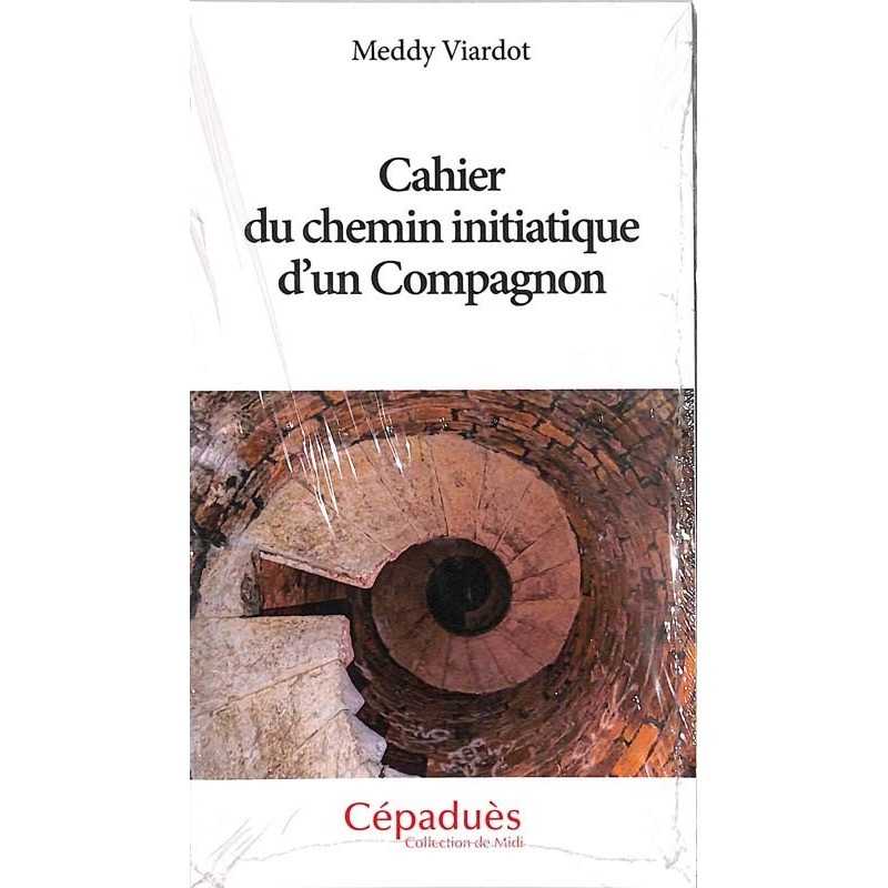 ABAO Franc-Maçonnerie Viardot (Meddy) - Cahier du chemin initiatique d'un compagnon.