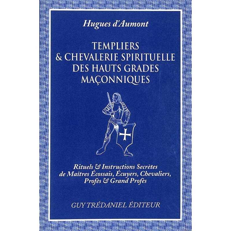 ABAO Franc-Maçonnerie Haumont (Hugues, d') - Templiers et chevalerie spirituelle des Hauts Grades Maçonniques.