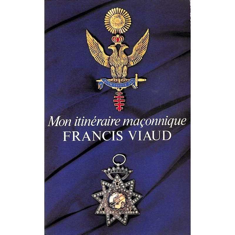 ABAO Franc-Maçonnerie Viaud (Francis) - Mon itinéraire maçonnique.