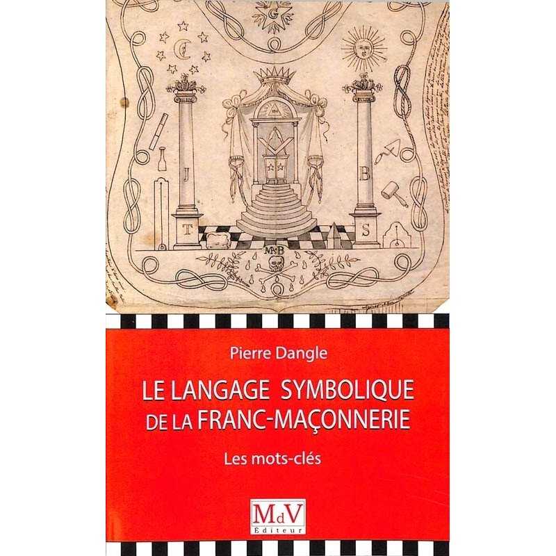 ABAO Franc-Maçonnerie Dangle (Pierre) - Le Langage symbolique de la franc-maçonnerie.