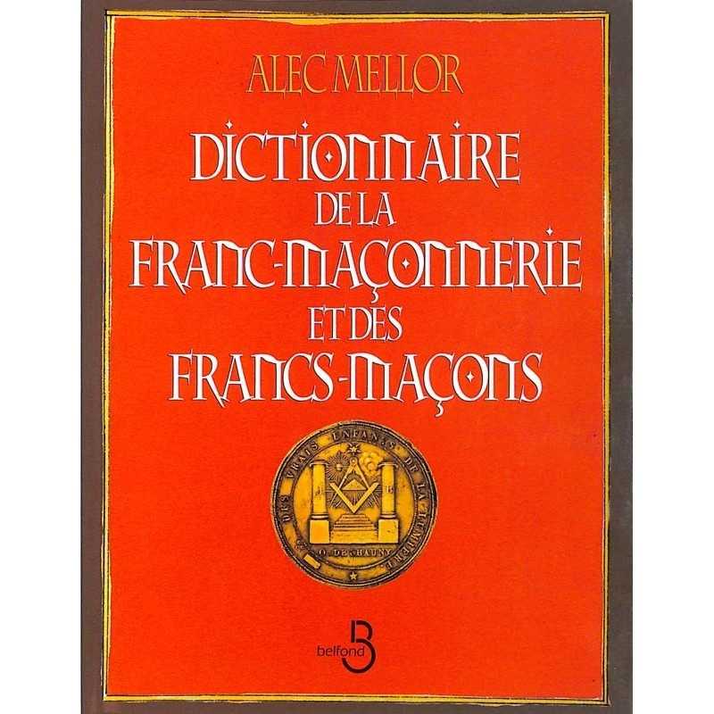 ABAO Franc-Maçonnerie Mellor (Alec) - Dictionnaire de la franc-maçonnerie et des francs-maçons.