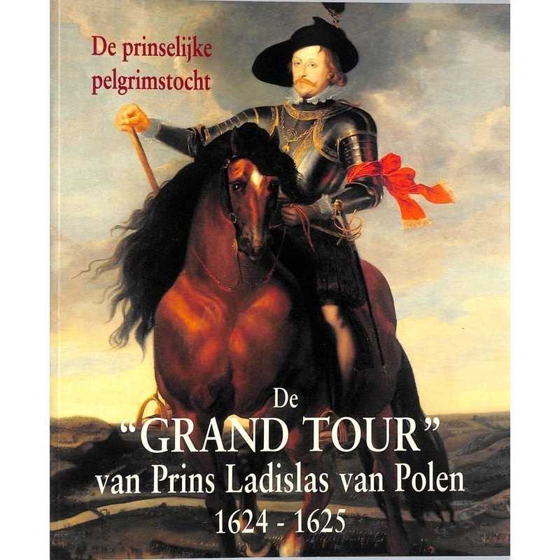 ABAO Histoire [17 s.] De "Grand Tour" van Prins Ladislas van Polen 1624 - 1625.