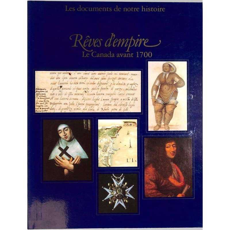 ABAO Histoire [Canada] Vachon (André) - Rêves d'Empire. Le Canada avant 1700.