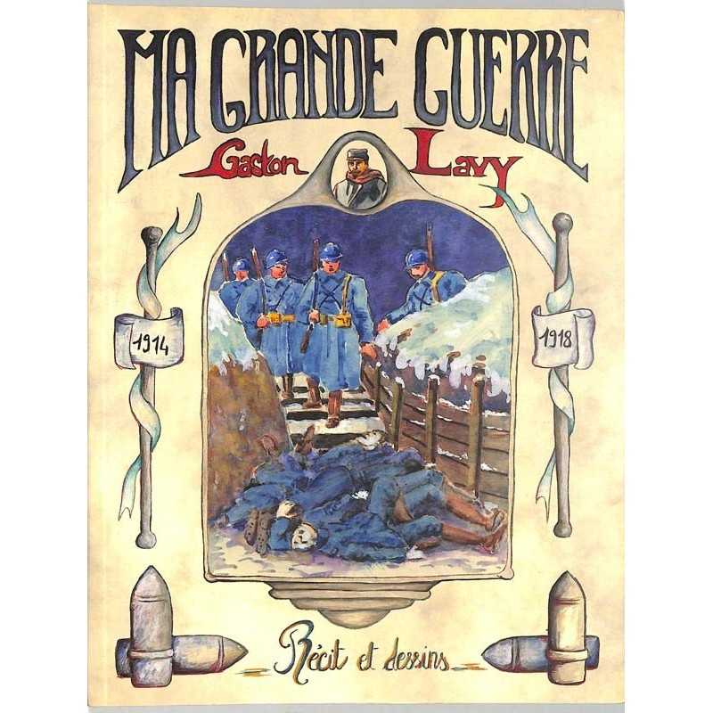 ABAO Essais [Guerre 14-18] Lavy (Gaston) - Ma grande guerre. Récits et dessins.