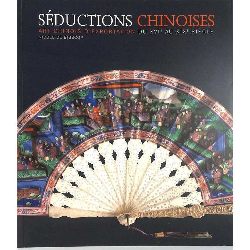 ABAO Beaux-Arts [Chine] Bisscop (Nicole, de) - Séductions chinoises.